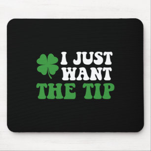 Ik wil alleen de tip St. Patrick's Day Saint Patty Muismat