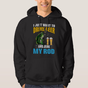 Ik wil alleen Drink Beer en Jerk mijn Rod Hoodie