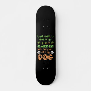 IK WIL ALLEEN IN MIJN GARDEN WERKEN EN HANG ZIJN M SKATEBOARD