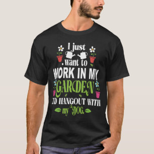 Ik wil alleen in mijn tuin werken t-shirt