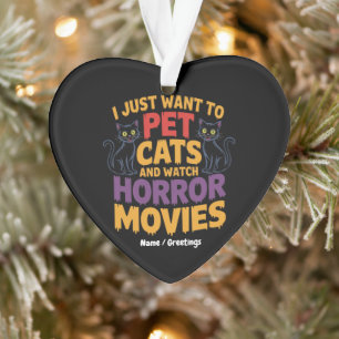 Ik wil alleen katten eten en horrorfilms bekijken ornament