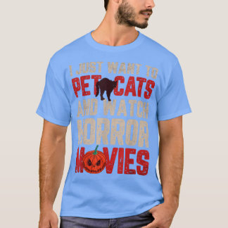 Ik wil alleen katten eten en horrorfilms zien. t-shirt