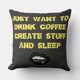 IK WIL ALLEEN KOFFIE CREËER STUFF EN SLEEP DRINKEN KUSSEN
