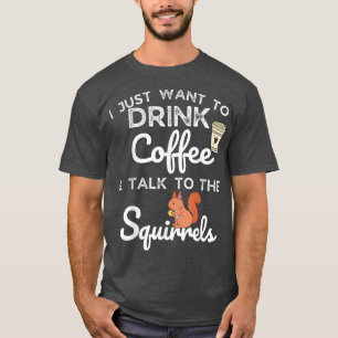Ik wil alleen koffie Drinken en met het plein prat T-shirt