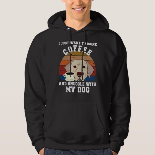Ik wil alleen koffie Drinken en met mijn doek in é Hoodie (Voorkant)