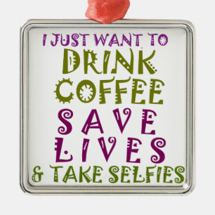 Ik wil alleen koffie drinken en selfies nemen metalen ornament