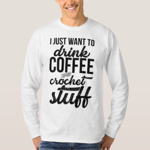 Ik wil alleen koffie en hakmes Drinken. T-shirt