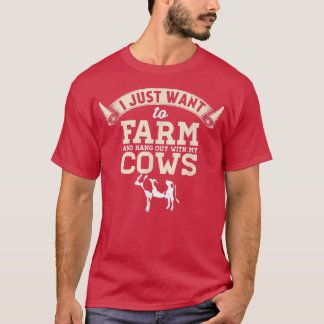 Ik wil alleen maar Boerderijen en ophangen met mij T-shirt
