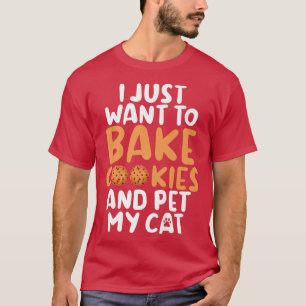 Ik wil alleen maar Cookies bakken en mijn kat bakk T-shirt
