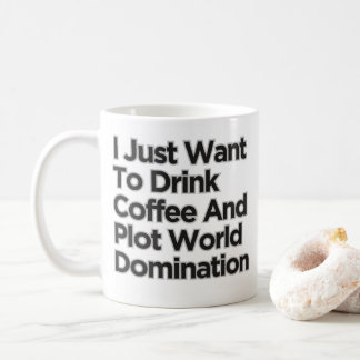 Ik wil alleen maar Drink hebben op de wereldheersc Koffiemok