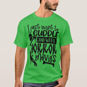 Ik wil alleen maar Horror-films rondstrooien en be T-shirt