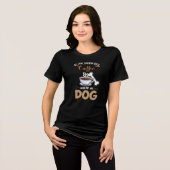 Ik wil alleen maar kantelen en mijn hond pakken Tri-Blend shirt (Voorkant volledig)