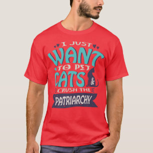 Ik wil alleen maar katten eten en de patriarchie o t-shirt