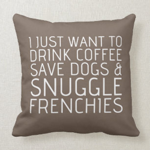 Ik wil alleen maar - Koffie en franchies Kussen