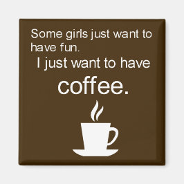 Ik wil alleen maar KOFFIE vierkante magneet drinke