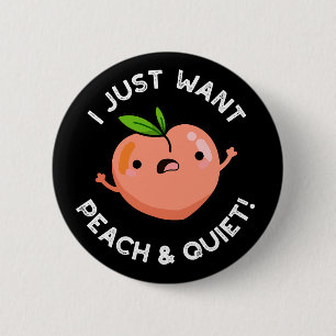 Ik wil alleen maar Peach en Quiet Fruit Pun Dark B Ronde Button 5,7 Cm