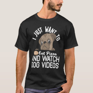 Ik wil alleen maar Pizza eten en hondenvideo's bek T-shirt