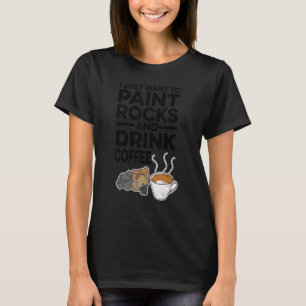 Ik wil alleen maar rotsen schilderen en koffie Dri T-shirt