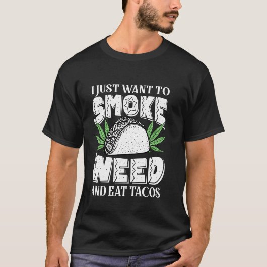 Ik wil alleen maar wiet roken en Tacos Funny Cinc T-shirt (Voorkant)