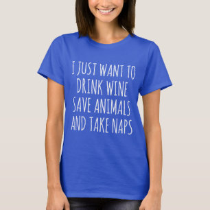 Ik wil alleen maar wijn Drinken, dieren en Nap red T-shirt