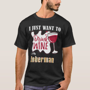 Ik wil alleen maar wijn Drinken en mijn dobermanho T-shirt