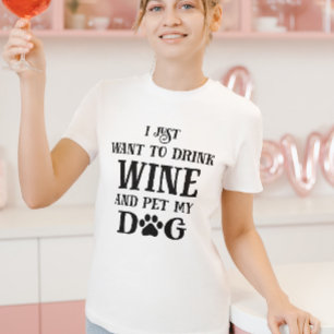 Ik wil alleen maar wijn drinken en mijn hond laten t-shirt
