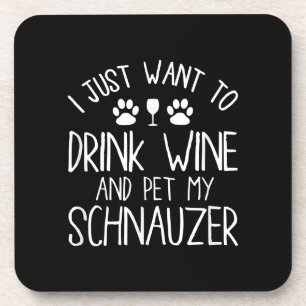 ik wil alleen maar wijn drinken en mijn schnauzer bier onderzetter