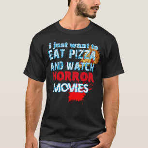 ik wil alleen pizza eten en horrorfilms kijken t-shirt
