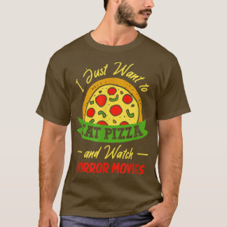 Ik wil alleen Pizza eten en horrorfilms zien 2 T-shirt