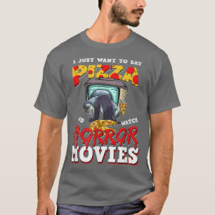 Ik wil alleen Pizza eten en horrorfilms zien T T-shirt