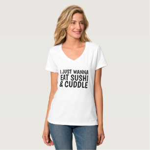IK WIL ALLEEN SUSHI EN CUDDLE Funny T-shirts eten