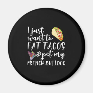 Ik wil alleen Tacos eten en mijn Franse Bulldog et Magneet