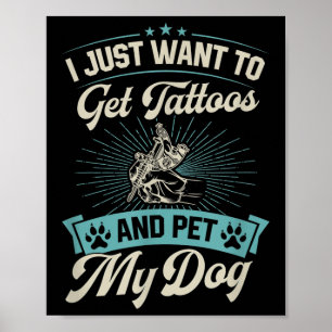 Ik wil alleen Tattoos halen en mijn hond eten Poster
