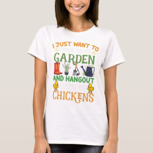 Ik wil alleen werken in mijn tuin en kippen t-shirt