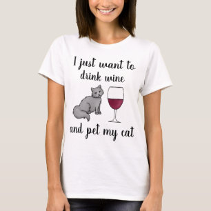 Ik wil alleen wijn Drinken en mijn kat eten T-shirt