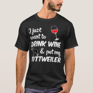 Ik wil alleen wijn Drinken en mijn rottweiler sche T-shirt