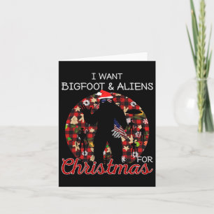 Ik wil Bigfoot & Camp; Aliens voor Kerstmis Funny Kaart