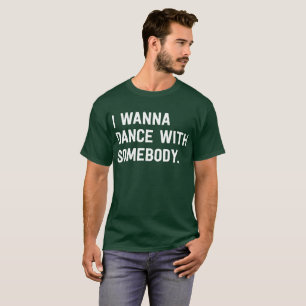 Ik wil dansen met iemand t-shirt