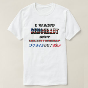 IK WIL DAT DEMOCRATIE GEEN DICTATORSCHAP IS #VOTEO T-SHIRT