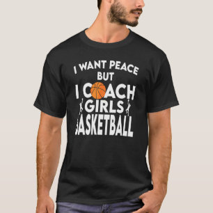 Ik wil dat ik coach Meisjes Basketball Coach Assis T-shirt