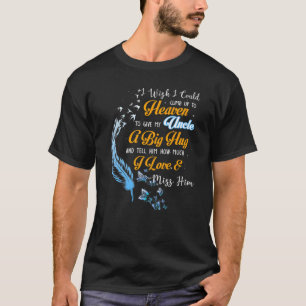 Ik wil dat ik kan klimmen tot de hemel om mijn oom t-shirt