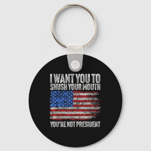 Ik wil dat je je mond dicht doet, grappige Trump Sleutelhanger
