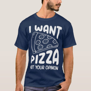 Ik wil dat Pizza niet je mening geeft, Pizza Lover T-shirt