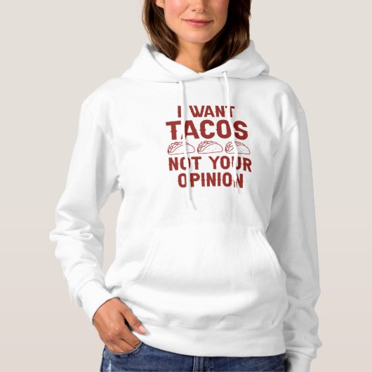 Ik wil dat Tacos je mening niet weerlegt Hoodie (Voorkant)