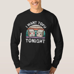 Ik wil dat Tofu Tonight Tofu Vegan Meatless Diet T-shirt