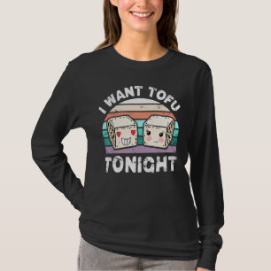 Ik wil dat Tofu Tonight Tofu Vegan Meatless Diet T-shirt