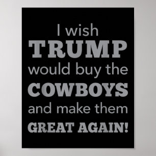 Ik wil dat Trump de cowboys koopt zodat ze geweldi Poster
