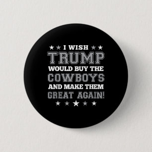 Ik wil dat Trump de cowboys koopt zodat ze geweldi Ronde Button 5,7 Cm
