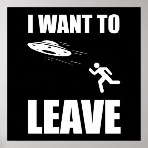 Ik wil de grappige Alien UFO verlaten Poster