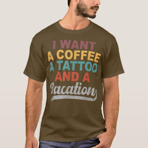 Ik wil een koffie met een Tattoo en een vakantieoo T-shirt